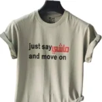 تيشيرت صيفي JUST SAY ماشي AND MOVE ON للجنسين Unisex